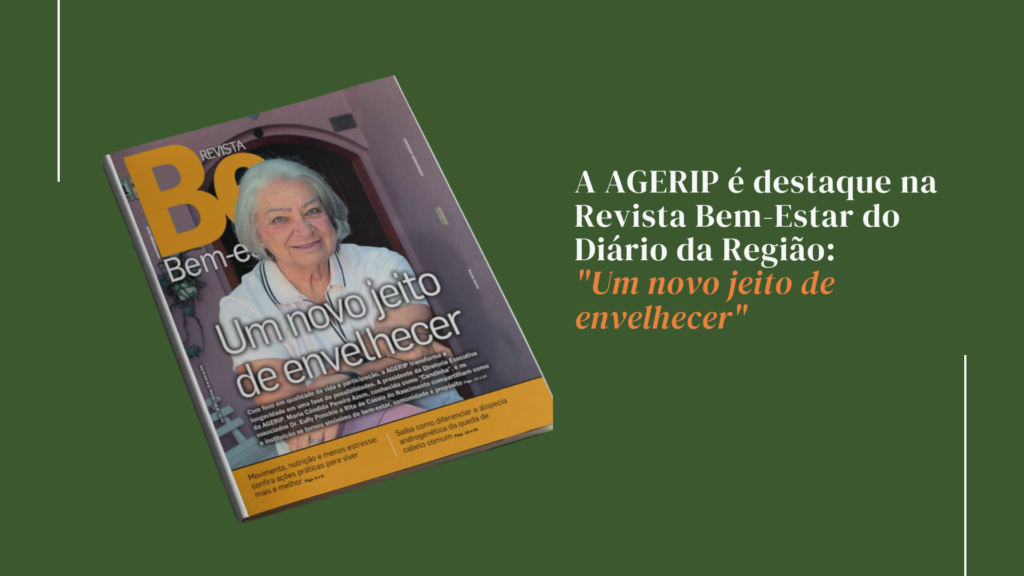 A AGERIP na Revista Bem-Estar do Diário da Região: “Um novo jeito de envelhecer”